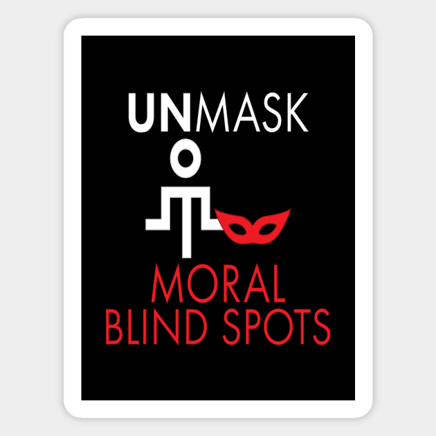 Unmask Moral Blind Spots Magnet by UltraQuirky